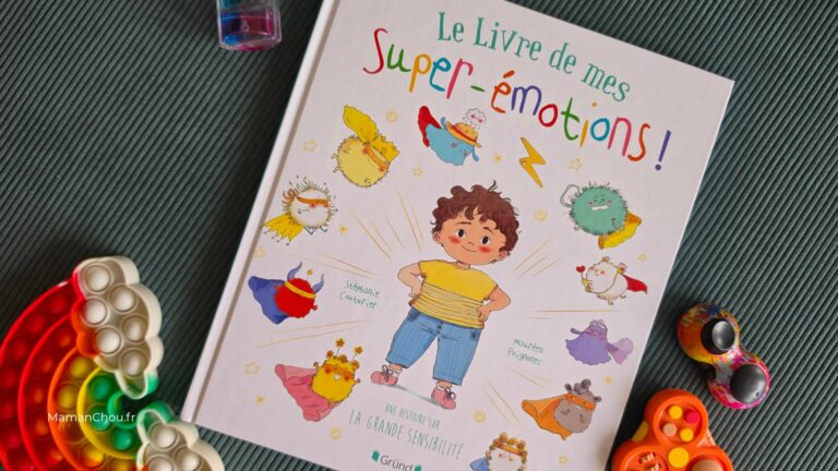 Le livre de mes super-émotions ! Parfois, un livre comprend ton enfant avant le reste du monde