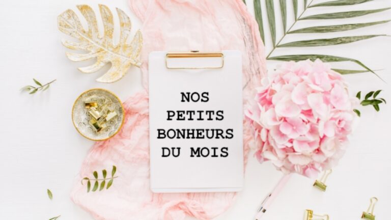 Nos Petits Bonheurs Du Mois & Articles Les Plus Lus : Juillet 2026